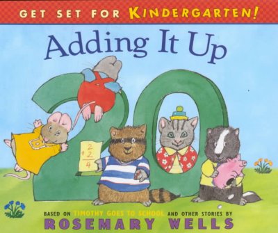 Adding it up : based on Timothy goes to school and other stories / by Rosemary Wells ; illustrated by Michael Koelsch.