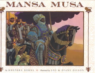 Mansa Musa : the lion of Mali / by Khephra Burns ; illustrated by Leo & Diane Dillon.