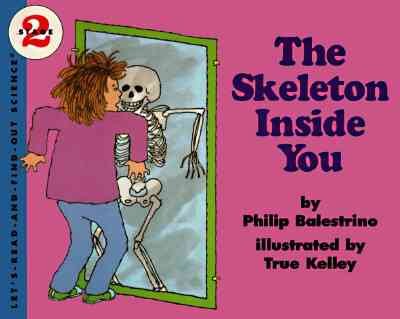 The skeleton inside you / by Philip Balestrino ; illustrated by True Kelley.