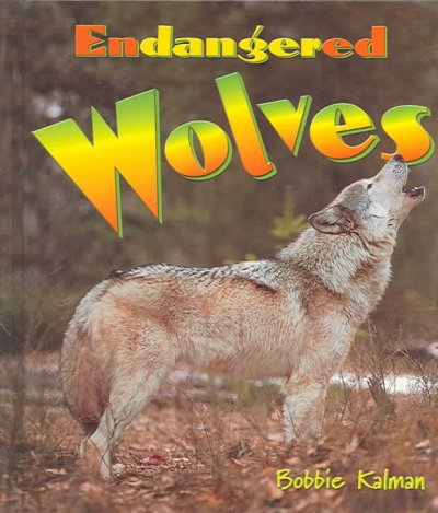 Endangered wolves / Bobbie Kalman.