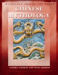 Chinese mythology / Sandra Giddens and Owen Giddens.