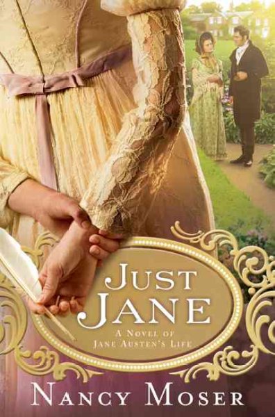 Just Jane : a novel of Jane Austen's life / Nancy Moser.