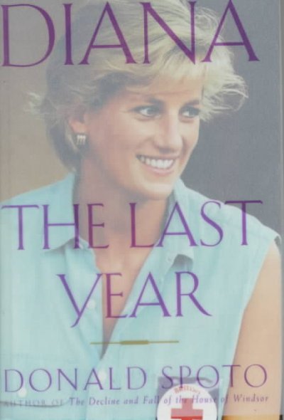 Diana : the last year / by Donald Spoto.