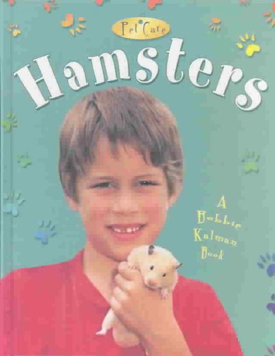 Hamsters / Rebecca Sjonger & Bobbie Kalman ; photographs by Marc Crabtree.