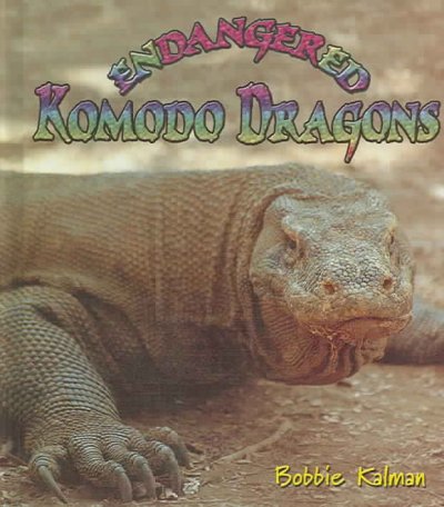 Endangered Komodo dragons / Bobbie Kalman.