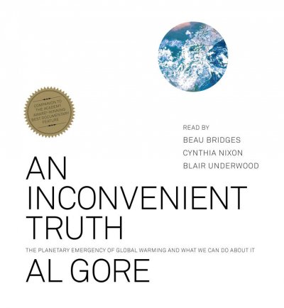 An inconvenient truth [sound recording] : [the planetary emergency of global warming and what we can do about it] / Al Gore.