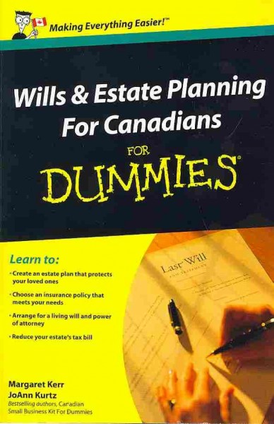 Wills & estate planning for Canadians for dummies / by Margaret Kerr and JoAnn Kurtz.