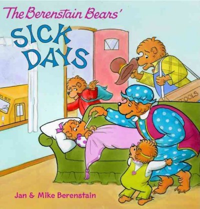 The Berenstain Bears sick days / Jan & Mike Berenstain. 