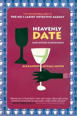 Heavenly date and other flirtations / Alexander McCall Smith.