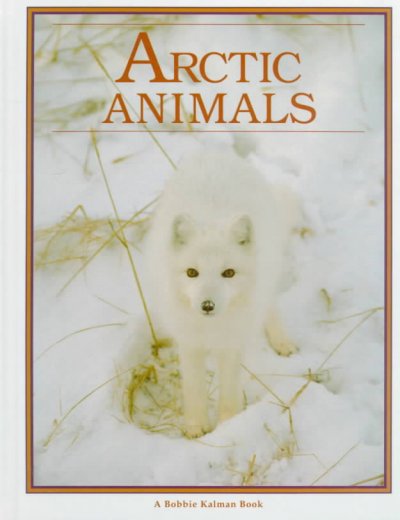 Arctic animals / Bobbie Kalman.