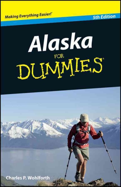 Alaska for dummies / by Charles Wohlforth.