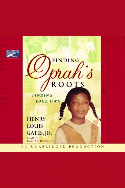 Finding Oprah's roots [electronic resource] : building an African-American family tree / Henry Louis Gates, Jr.
