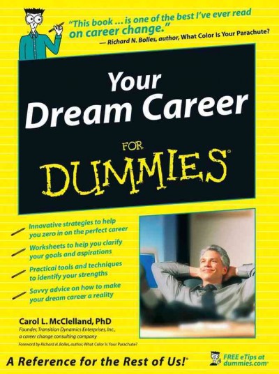 Your dream career for dummies [electronic resource] / Carol L. McClelland ; Foreword by Richard N. Bolles.