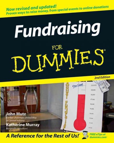 Fundraising for dummies [electronic resource] / by John Mutz and Katherine Murray.
