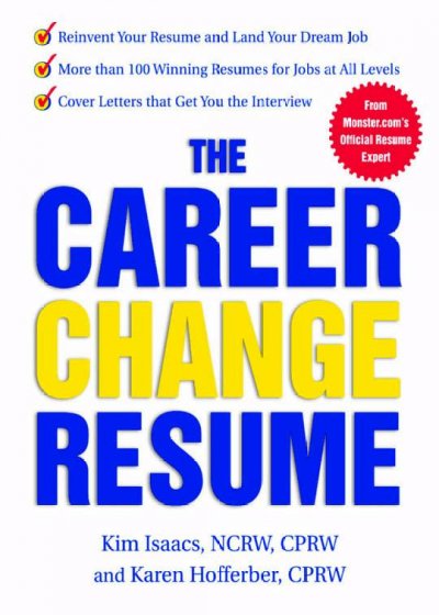 The career change resume [electronic resource] / by Kim Isaacs and Karen Hofferber.