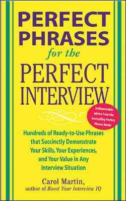 Perfect phrases for the perfect interview [electronic resource] / Carole Martin.