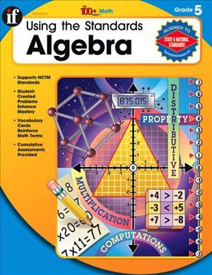 Using the standards. Algebra. Grade 5 [electronic resource] / by Melissa Warner Hale.