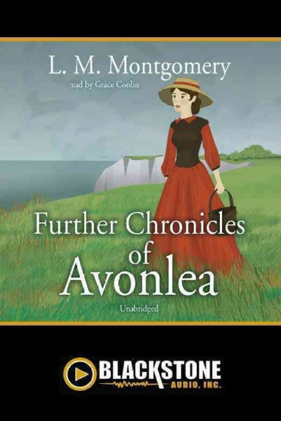 Further chronicles of Avonlea [electronic resource] / Lucy Maud Montgomery.
