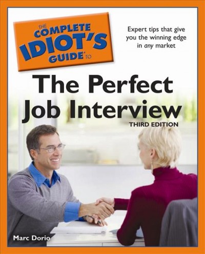 The complete idiot's guide to the perfect job interview [electronic resource] / by Marc Dorio.
