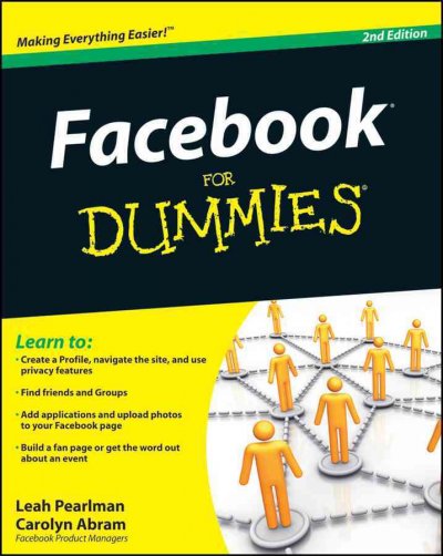Facebook for dummies [electronic resource] / by Carolyn Abram and Leah Pearlman.