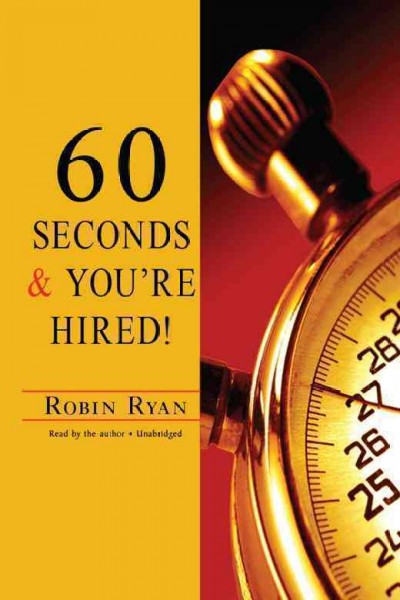 60 seconds & you're hired! [electronic resource] / by Robin Ryan.