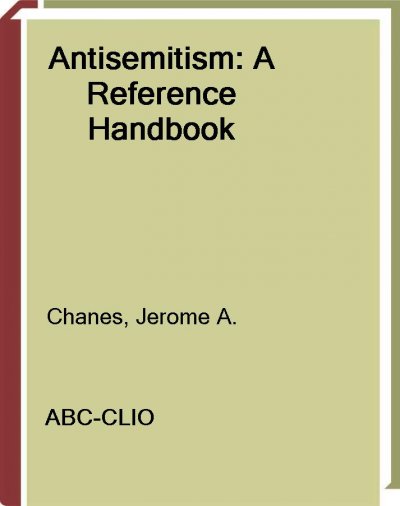 Antisemitism [electronic resource] : a reference handbook / Jerome A. Chanes.