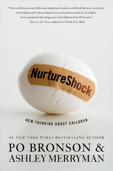NurtureShock [electronic resource] : new thinking about children / Po Bronson & Ashley Merryman.