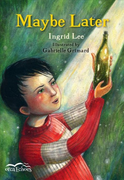 Maybe later [electronic resource] / Ingrid Lee ; illustrated by Gabrielle Grimard.