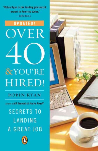 Over 40 & you're hired! [electronic resource] : secrets to landing a great job / Robin Ryan.