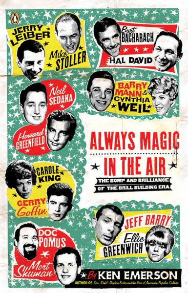 Always magic in the air [electronic resource] : the bomp and brilliance of the Brill Building era / Ken Emerson.