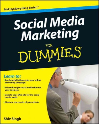 Social media marketing for dummies [electronic resource] / by Shiv Singh ; includes contributions from Michael Becker and Ryan Williams.