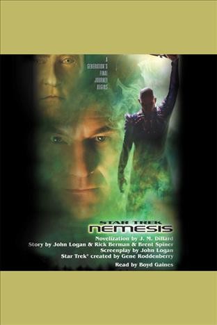 Star Trek [electronic resource] / : nemesis / novelization by J.M. Dillard ; story by John Logan, Rick Berman & Brent Spiner ; screenplay by John Logan.