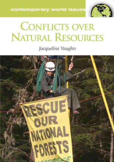 Conflicts over natural resources [electronic resource] : a reference handbook / Jacqueline Vaughn.