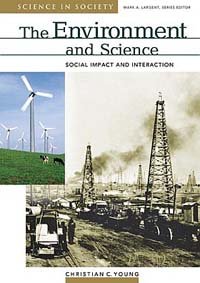 The environment and science [electronic resource] : social impact and interaction / Christian C. Young.
