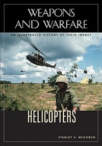 Helicopters [electronic resource] : an illustrated history of their impact / Stanley S. McGowen.