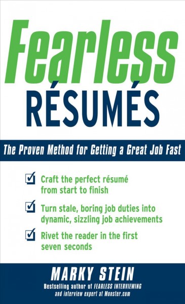 Fearless résumés [electronic resource] : the proven method for getting a great job fast / Marky Stein.