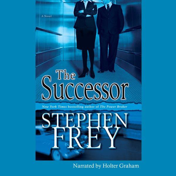The successor [electronic resource] : a novel / Stephen Frey.