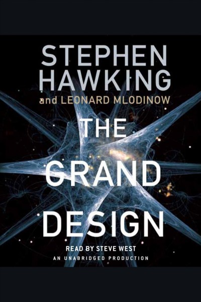 The grand design [electronic resource] / by Stephen Hawking, Leonard Mlodinow.