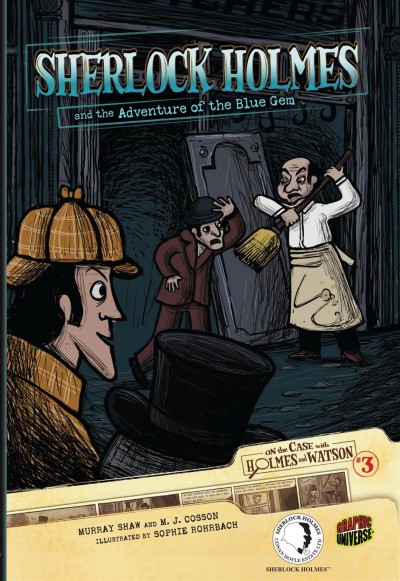 Sherlock Holmes and the adventure of the blue gem [electronic resource] / adapted by Murray Shaw and M.J. Cosson ; illustrated by Sophie Rohrbach.