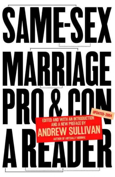 Same-sex marriage [electronic resource] : pro and con : a reader / edited and with a preface and an introduction by Andrew Sullivan ; revised and updated with research assistance by Joseph Landau.