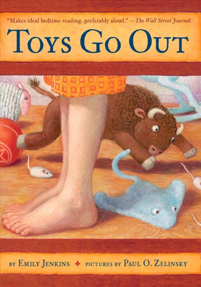 Toys go out [electronic resource] : being the adventures of a knowledgeable Stingray, a toughy little Buffalo, and someone called Plastic / Emily Jenkins ; illustrated by Paul O. Zelinsky.