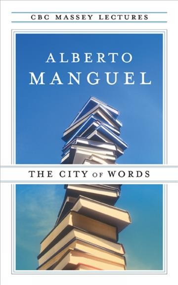 The city of words [electronic resource] / Alberto Manguel.