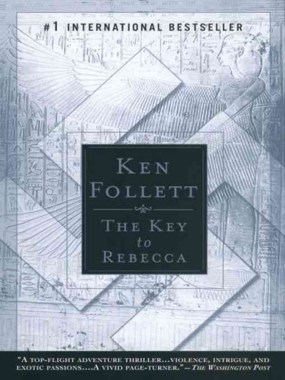 The key to Rebecca [electronic resource] / Ken Follett.