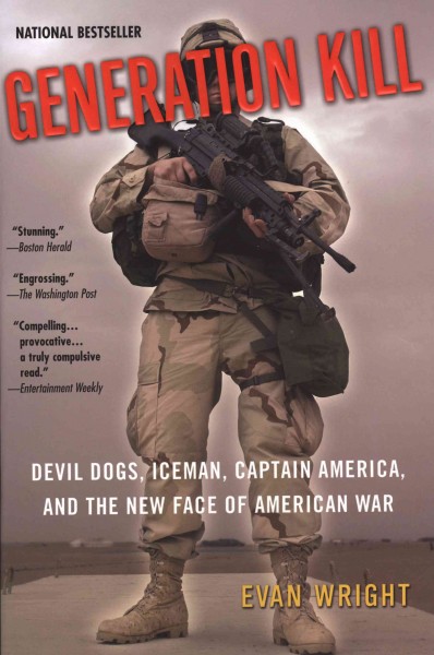 Generation kill [electronic resource] : Devil Dogs, Iceman, Captain America, and the new face of American war / Evan Wright.