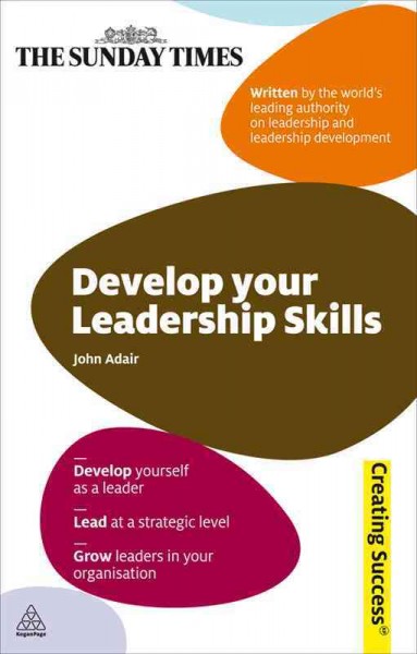 Develop your leadership skills [electronic resource] / John Adair.