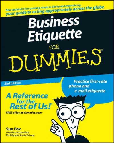 Business etiquette for dummies [electronic resource] / by Sue Fox.