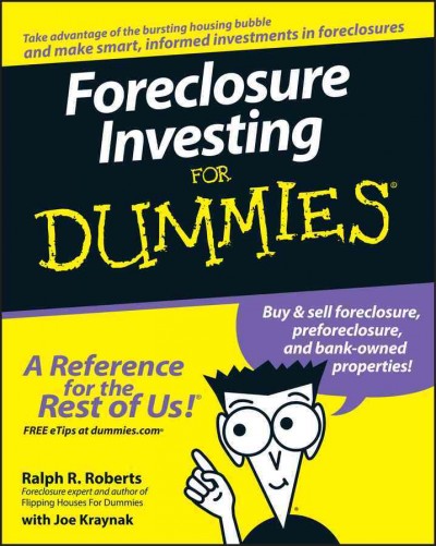 Foreclosure investing for dummies [electronic resource] / by Ralph R. Roberts with Joe Kraynak.