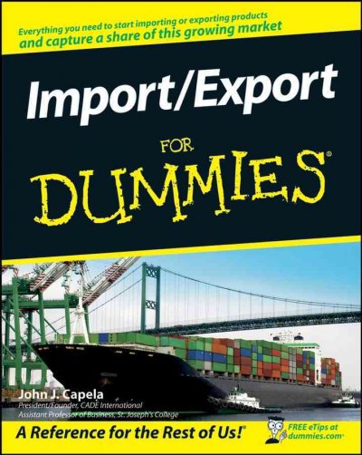 Import/export for dummies [electronic resource] / by John J. Capela.