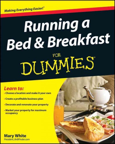 Running a bed & breakfast for dummies [electronic resource] / by Mary White.