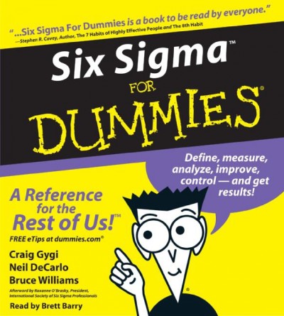 Six sigma workbook for dummies [electronic resource] / by Craig Gygi, Bruce Williams, Terry Gustafson.